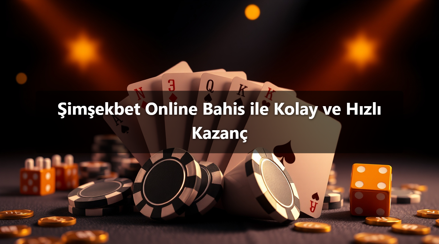 Şimşekbet Online Bahis ile Kolay ve Hızlı Kazanç